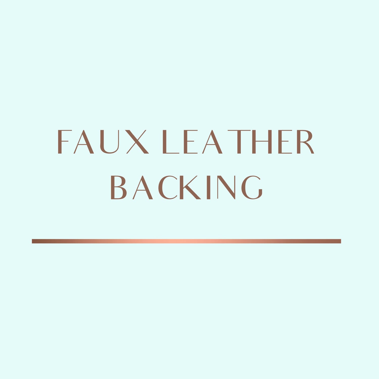FAUX LEATHER BACKING